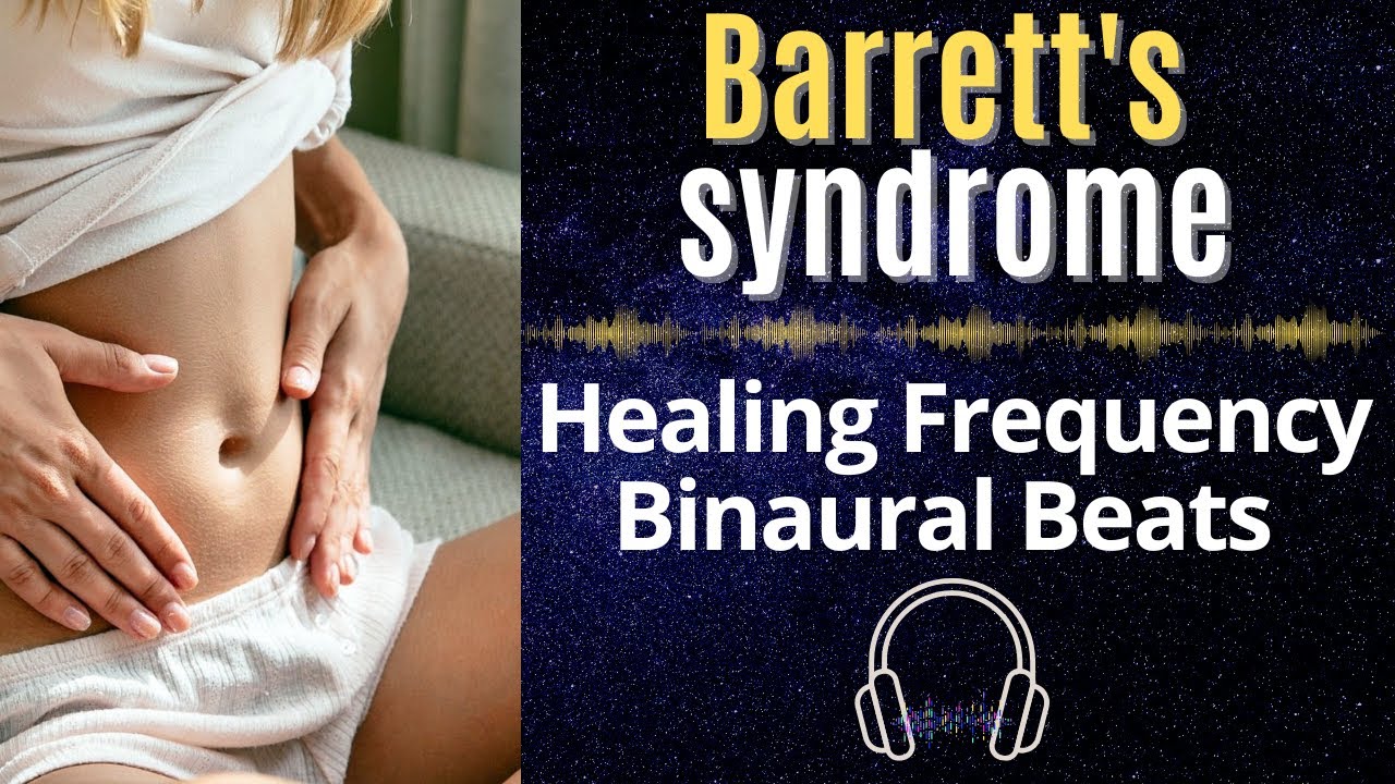 Barrett's syndrome treatment Healing Rife Frequency Binaural Beats