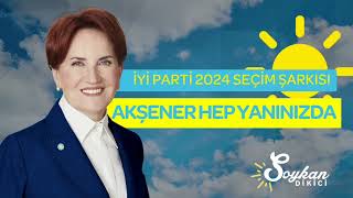 Akşener Hep Yanınızda İyi̇ Parti 2024 Seçim Şarkısı