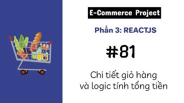 [#81] Chi tiết giỏ hàng - Logic tính tổng tiền | E-Commerce Project | MERN
