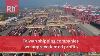 Taiwan shipping companies see unprecedented profits | Taiwan News | RTI