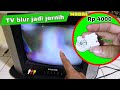 Modal 4 ribu‼️ gambar tv blur buram jadi jernih tidak perlu ke tukang servis ‼️