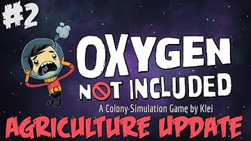 Oxygen Not Included - PART #2 - Agriculture Update - Base Building Colony