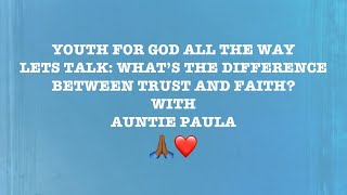 LETS TALK: WHAT’S THE DIFFERENCE BETWEEN TRUST AND FAITH? || ENCOURAGING WORDS || GOD IS GREAT