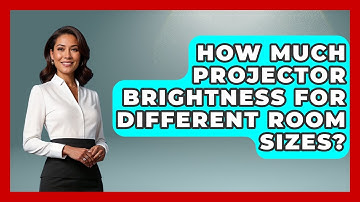 How Much Projector Brightness For Different Room Sizes? - NextGen Viewing and Audio