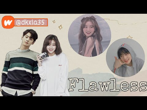 Trailer wattpad Flawless [Eunwoo jihyo (EUNHYO)]