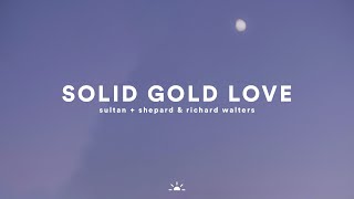 Sultan + Shepard - Solid Gold Love (feat. Richard Walters)