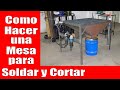 Como Hacer una Mesa para Soldar y Cortar