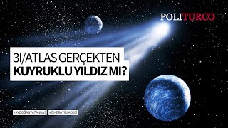 3Iatlas Gerçekten Kuyruklu Yıldız Mı?