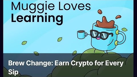Brew Change: Earn Crypto for Every Sip. Sweat Wallet Learn & Earn
