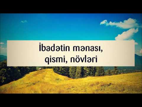 İbadətin mənası, qismi, növləri || Veysəl Orucov