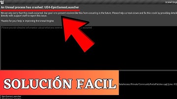 Unreal Engine 4 Crash Reporter - An Unreal Process Has Crashed UE4 EpicGamesLauncher - SOLUCIÓN
