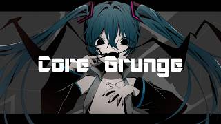 Core Grunge / 初音ミク