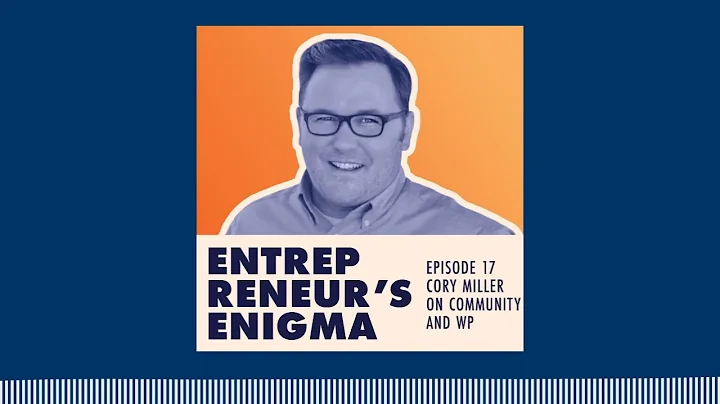 Cory Miller On Entrepreneurship and Community In T...