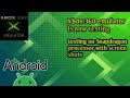 Xbox 360 emulator is testing on Snapdragon processor with some reviews
