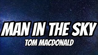 Tom MacDonald - Man In The Sky (Lyrics)