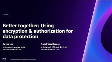 AWS re:Invent 2023 - Better together: Using encryption & authorization for data protection (SEC333)