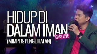 Hidup Di Dalam Iman (Mimpi dan Penglihatan) - GMS Live