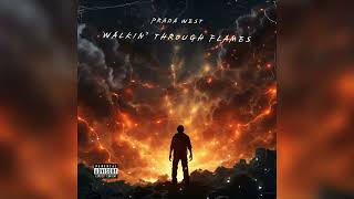 Prada West - “Walkin’ Through Flames” - (OFFICIAL AUDIO)