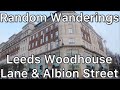 Walking around Leeds City Centre, Woodhouse Lane and Albion Street (North)