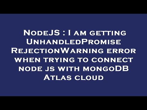 NodeJS : I am getting UnhandledPromiseRejectionWarning error when trying to connect node js with mon