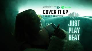 Robert Cristian - Cover It Up