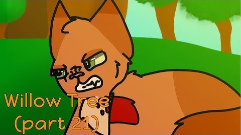 willow tree part 21 (read desc if you want idfk)