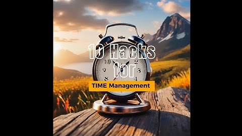 Top 10 Time Management Hacks to Boost Your Productivity in 2024