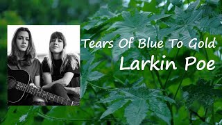 Larkin Poe - Tears Of Blue To Gold Lyrics