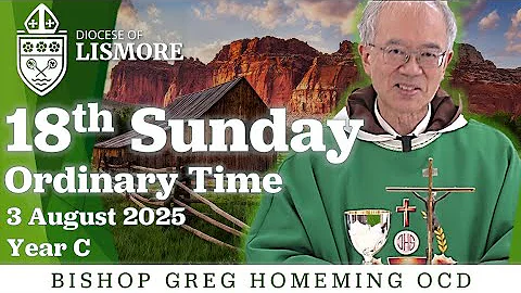 Catholic Mass Today: 18th Sunday in Ordinary Time 03 Aug 2025 Bishop Greg Homeming Lismore Australia