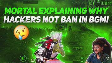@MORTAL EXPLAINING WHY HACKERS NOT BAN IN BGMI🥲 | Clickbait? | Hacker in BGMI | Ban Hacker in BGMI