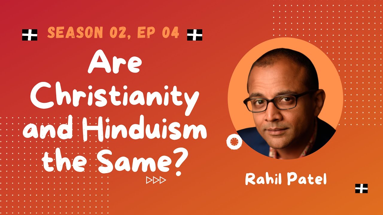 Are Christianity  Hinduism The Same with Rahil Patel  Season 02 Episode 04