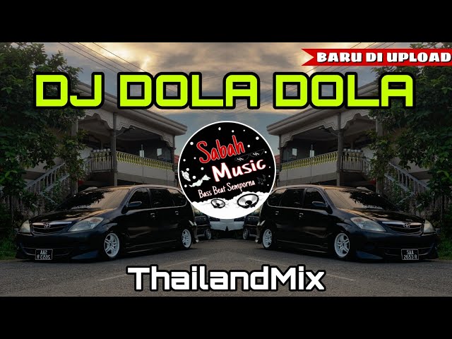 SABAH MUSIC - DJ DOLA DOLA(THAILANDMIX) class=