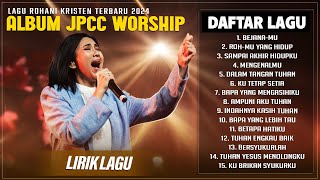 BEJANAMU - JPCC WORSHIP FULL ALBUM (LIRIK) ROHMU YANG HIDUP | MENGENALMU || LAGU ROHANI TERBAIK 2024