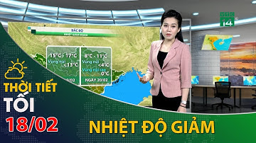 Thời tiết tối và đêm 18/02/2022:Bắc Bộ có rét đậm rét hại trên diện rộng| VTC14