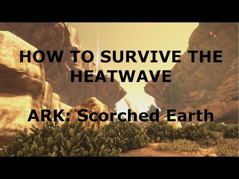 How to survive the heatwave ARK Scorched Earth