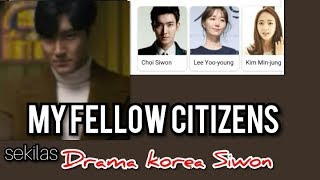 MY FELLOW CITIZENS sekilas drama korea Siwon