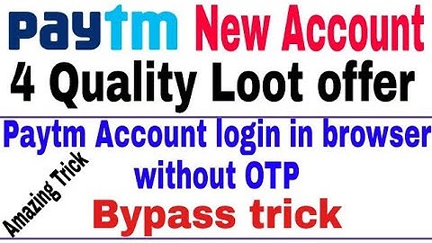 Paytm account login in browser without otp bypass trick, 4 paytm quality offer, NEW40 back again.