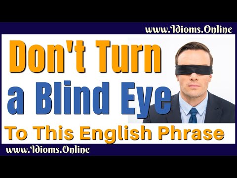 Turn a Blind Eye Meaning | English Phrases & Idioms | Examples and Origin