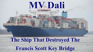 MV Dali: The Story Of How A Container Ship Destroyed The Francis Scott Key Bridge