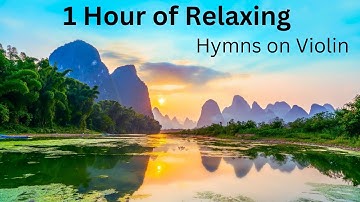 1 Hour of Relaxing Hymns on Violin - Jonathan Anderson Violin Hymns