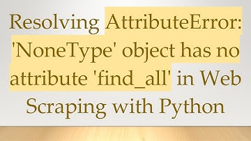 Resolving AttributeError: 