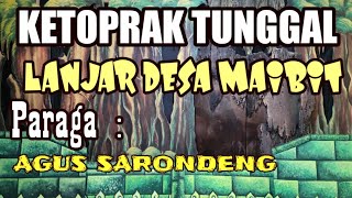 KETOPRAK TUNGGAL - LANJAR DESA MAIBIT , Paraga : Agus Sarondeng