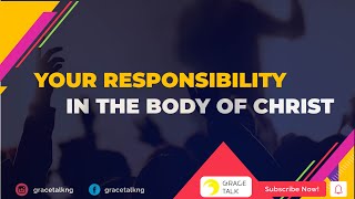 Your Responsibility To The Body Of Christ