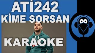 Ati242 - Kime Sorsan (KARAOKE) (BEAT) (SÖZLERİ / Lyrics) ( Type Beat )