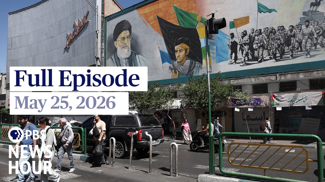 PBS News Hour, full episode, May 25, 2026