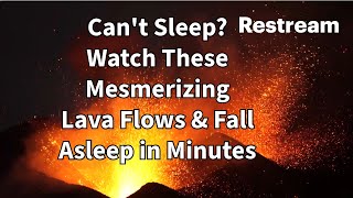 Can't Sleep Watch These Mesmerizing Lava Flows & Fall Asleep in Minutes #sleepmusic #lavaflow