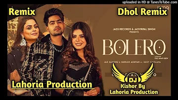 Bolero Dhol Mix Jaz Sandhu Ft Kishor By Lahoria Production New Punjabi Songs 2024 Dhol Remix