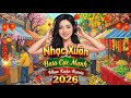 Nhạc Xuân Remix 2026 Bass Cực Mạnh ⚡ Nhạc Disco Tết Quẩy Tưng Bừng Dọn Nhà Đón Tết