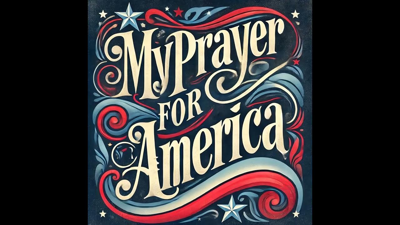 My Prayer for America | Worship Prayer Song for Healing and Hope My Prayer for America | Worship Prayer Song for Healing and Hope