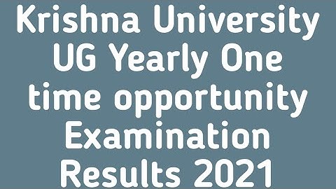 Krishna University UG Yearly One time opportunity Examination Results 2021